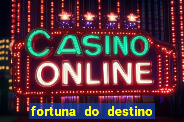 fortuna do destino fortuna do dentinho